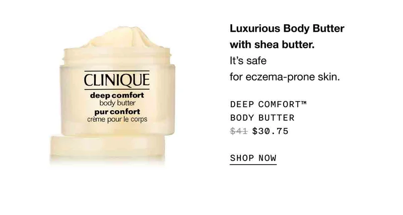 Luxurious Body Butter with shea butter. | It's safe for eczema-prone skin. | DEEP COMFORT™ BODY BUTTER $30.75 | SHOP NOW
