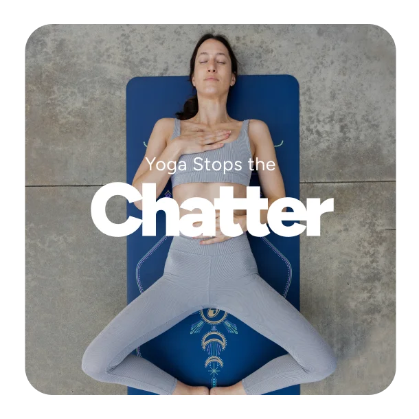 Yoga Stops the Chatter
