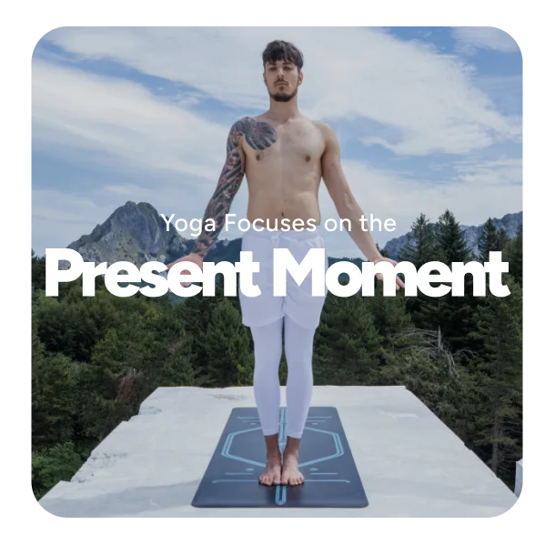 Yoga Focuses on the Present Moment