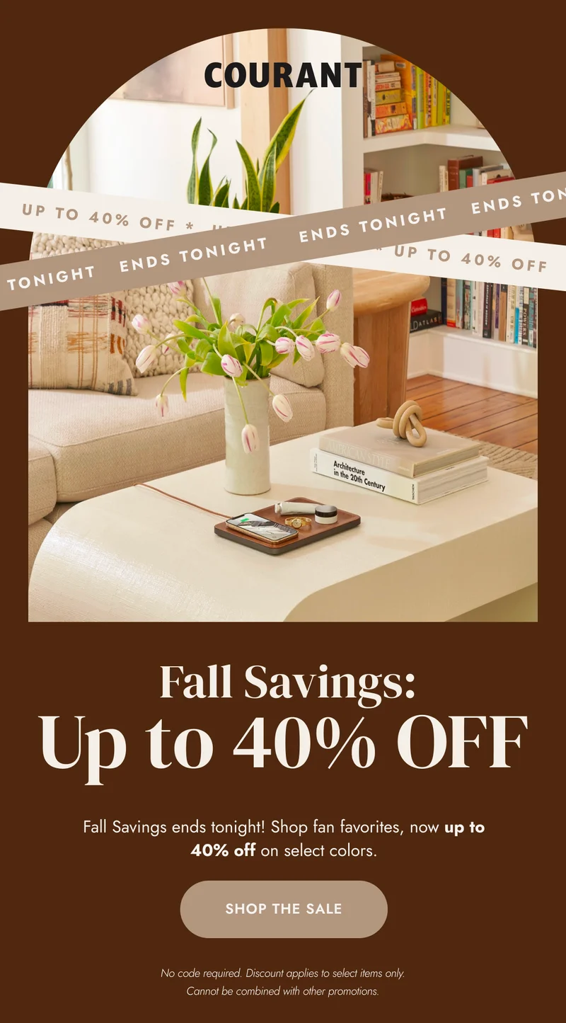 Fall Savings: Up to 40% OFF Fall Savings ends tonight! Shop fan favorites, now up to 40% off on select colors. SHOP THE SALE