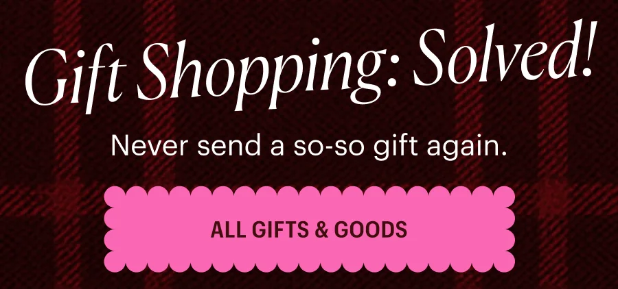 Never send a so-so gift again.