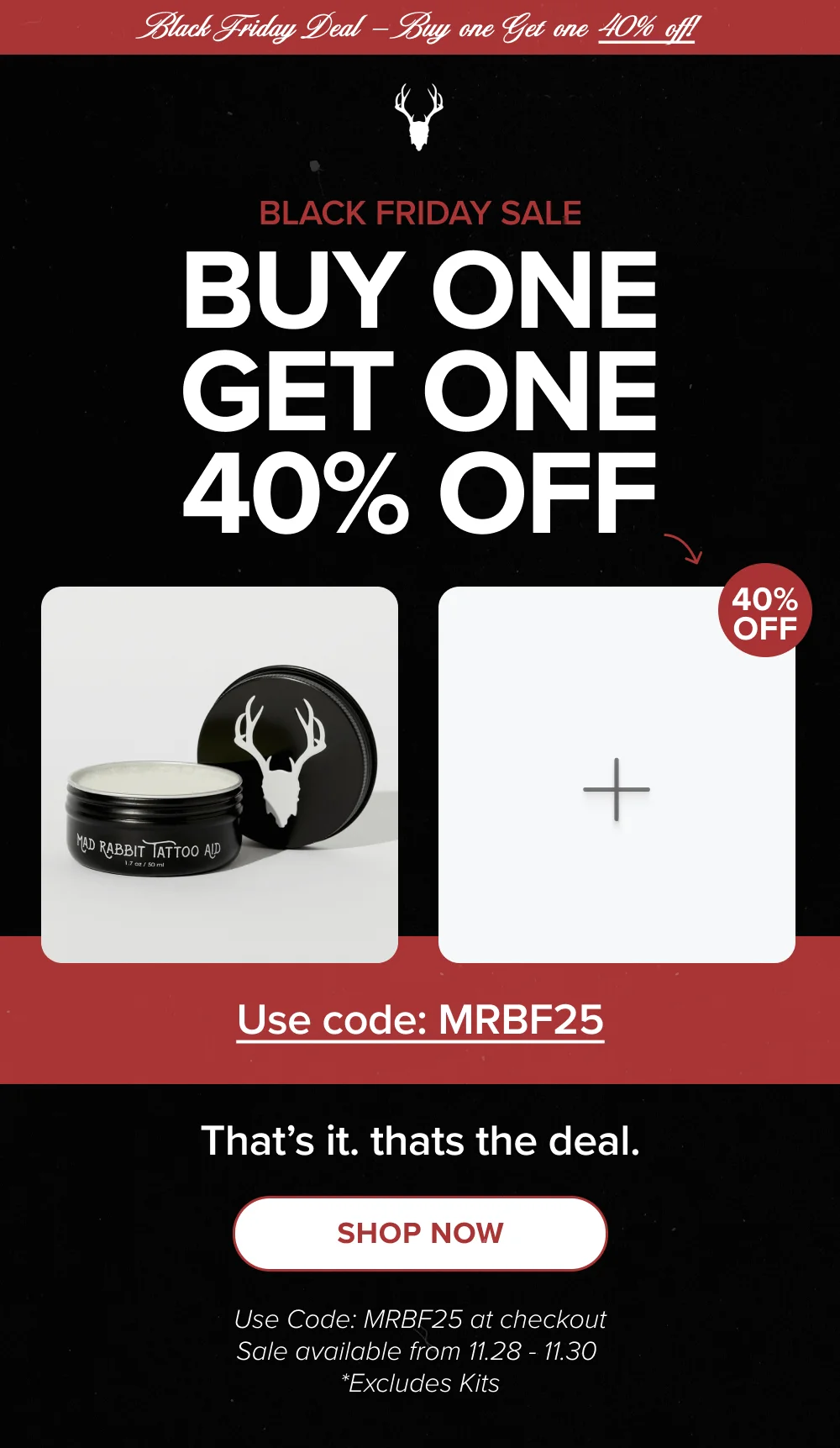 BUY ONE,  GET ONE  40% OFF [ SHOP NOW ]