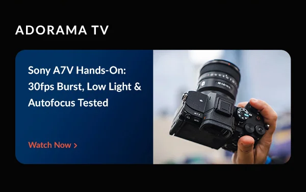 AdoramaTV  Sony A7V Hands-On: 30fps Burst, Low Light & Autofocus Tested