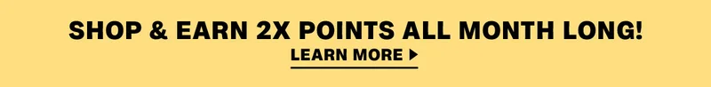 Shop & Earn 2X Points All Month Long