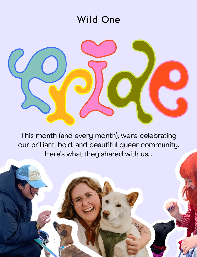 This month (and every month), we’re celebrating our brilliant, bold, and beautiful queer community. Here’s what they shared with us…