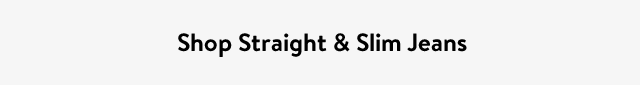 Shop Straight & Slim Jeans