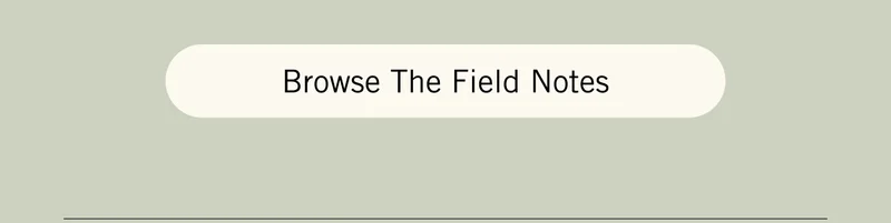 Browse The Field Notes