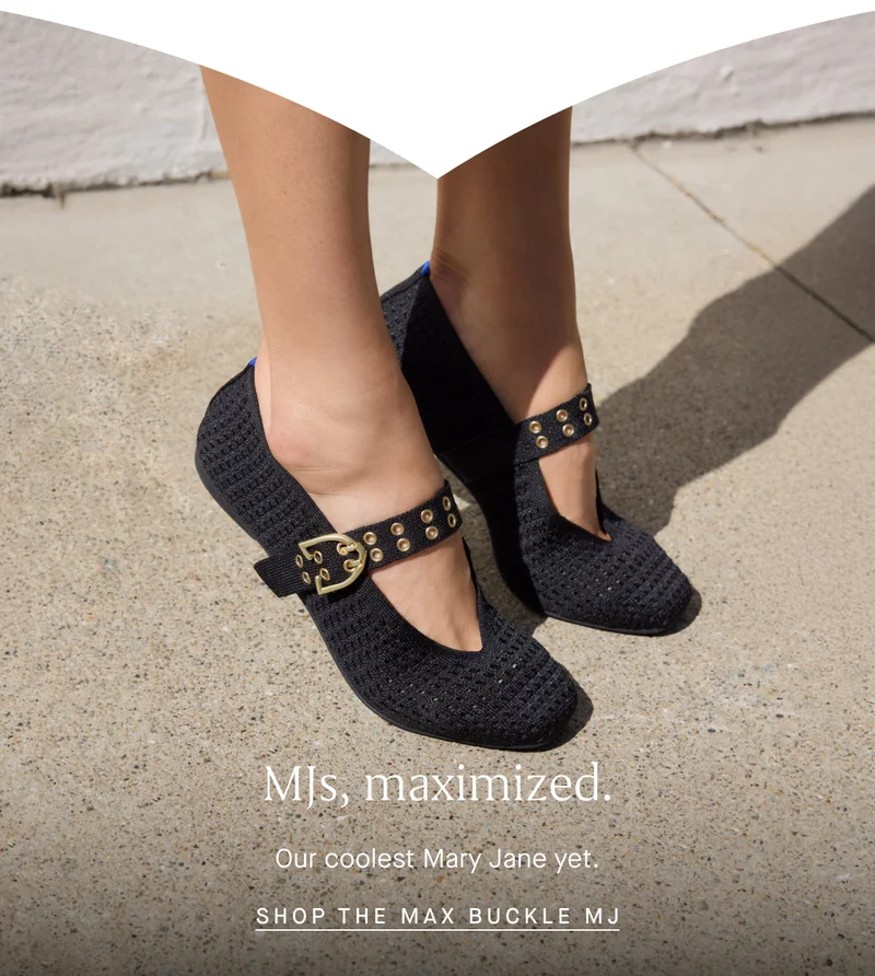 MJs, maximized. Our coolest Mary Jane yet. SHOP THE MAX BUCKLE MJ MJs, maximized. Our coolest Mary Jane yet. SHOP THE MAX BUCKLE MJ