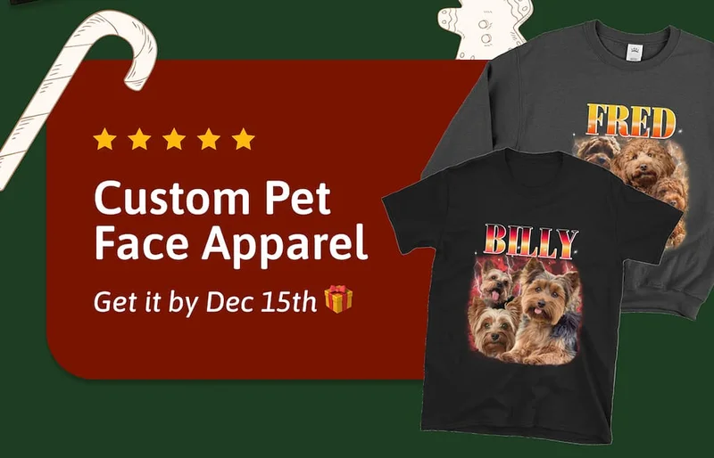 Custom Pet Face Apparel | Get it by Dec 15th