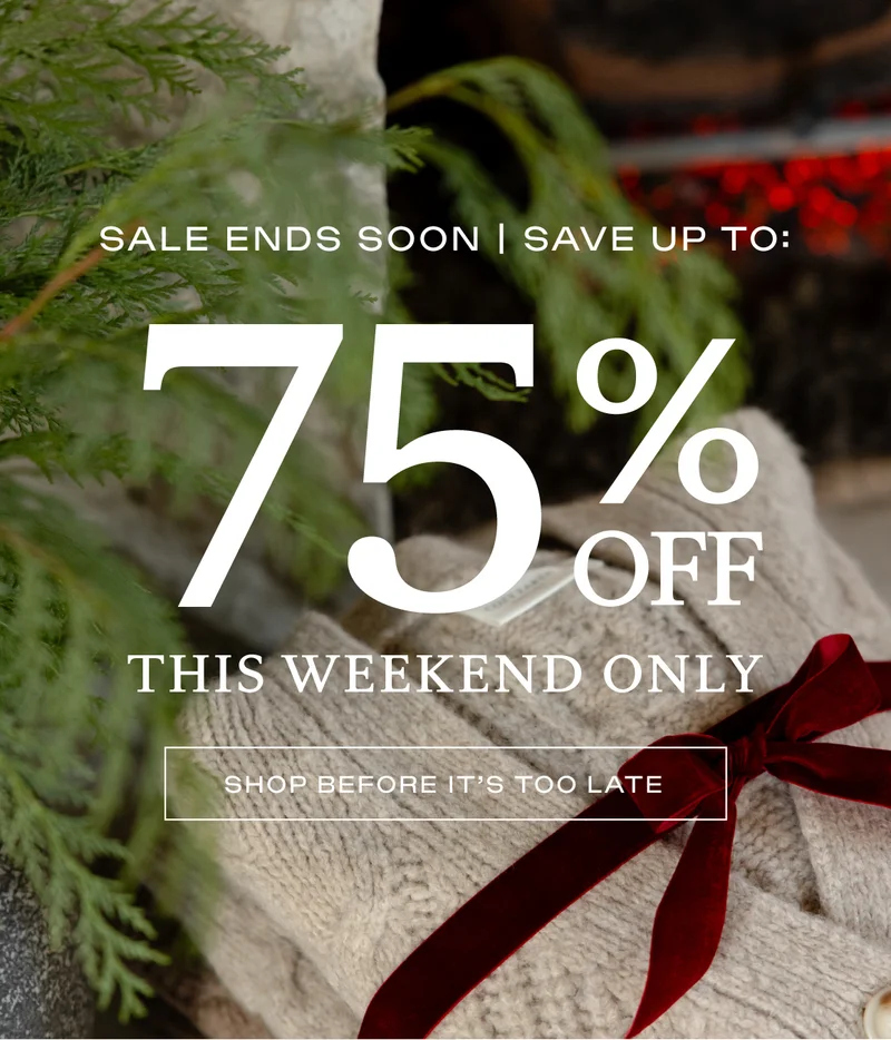 We Made Too Much - Up To 75% Off THIS WEEKEND ONLY! - SHOP SALE