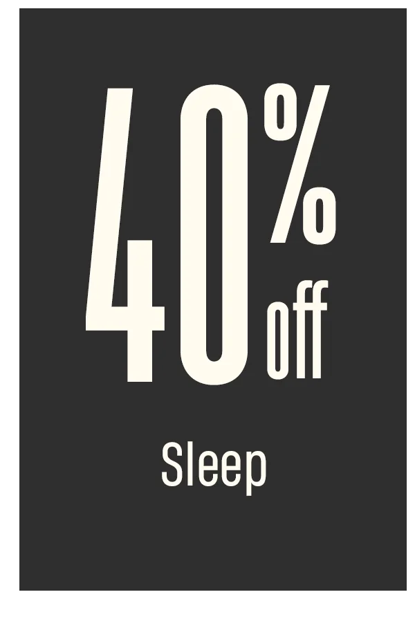 40% Off | Sleep 40% Off | Sleep