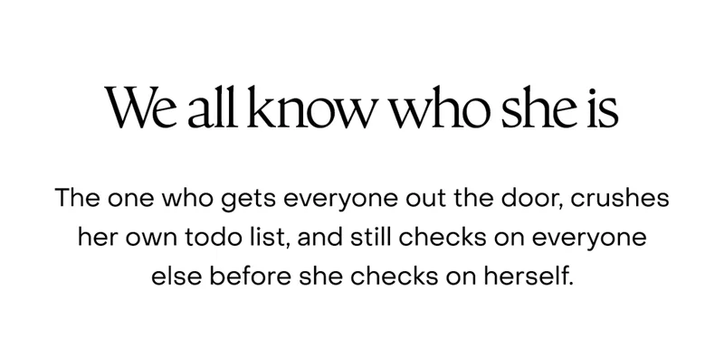 We all know who she is. The one who gets everyone out the door, crushes her own to‑do list, and still checks on everyone else before she checks on herself.