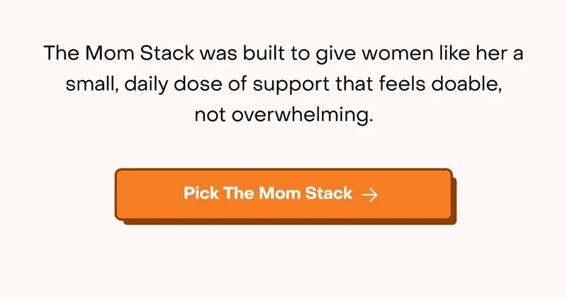The Mom Stack was built to give women like her a small, daily dose of support that feels doable, not overwhelming.