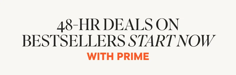 48-Hour Deals on Bestsellers Start Now With Prime!