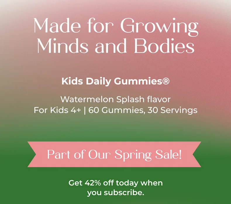 made for growing minds and bodies
