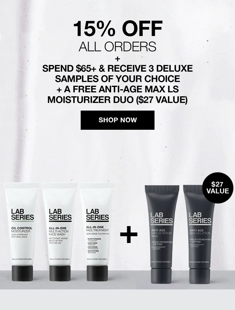 15 PERCENT OFF ALL ORDERS + SPEND $65+ AND RECEIVE 3 DELUXE SAMPLES OF YOUR CHOICE +  A FREE ANTI-AGE MAX LS MOISTURIZER DUO | SHOP NOW | $27 VALUE