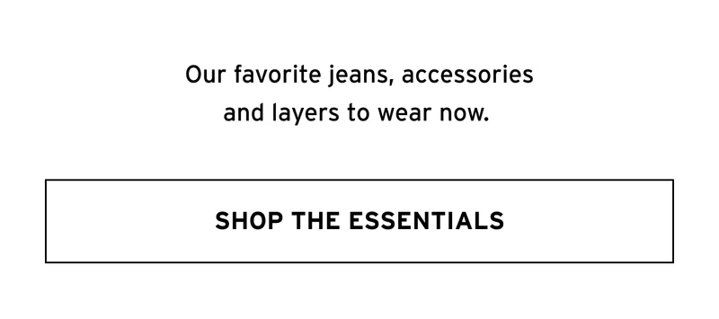SHOP THE ESSENTIALS