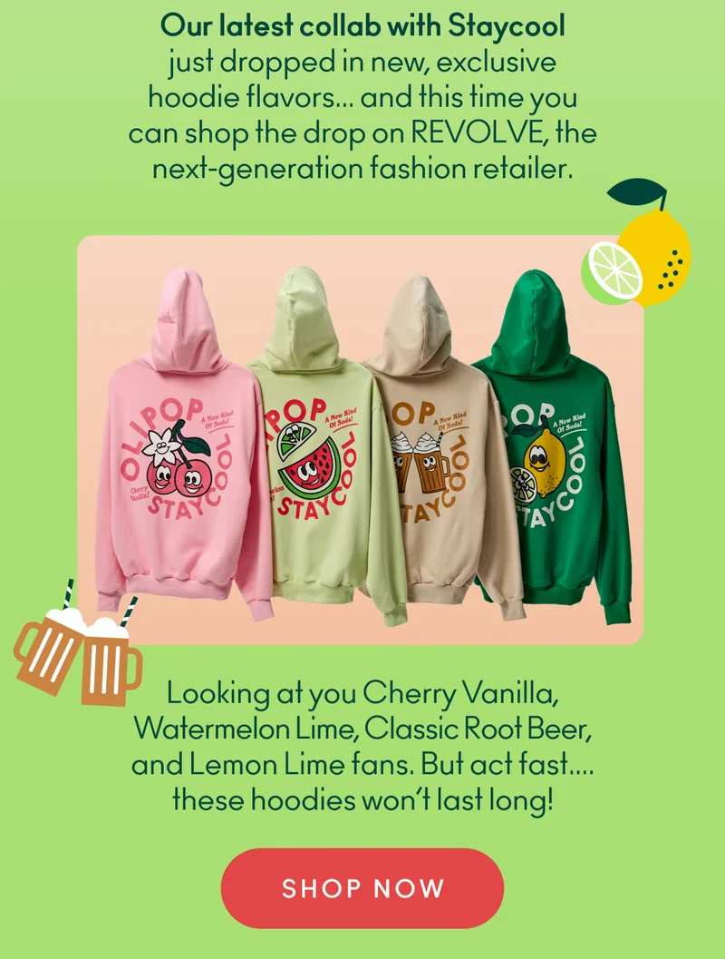 Our latest collab with Staycool just dropped in new, exclusive hoodie flavors... and this time you can shop the drop on REVOLVE, the next-generation fashion retailer.    Looking at you Cherry Vanilla, Watermelon Lime, Classic Root Beer, and Lemon Lime fans. But act fast....these hoodies won’t last long!