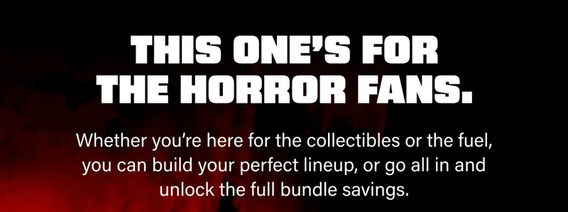 Whether you’re here for the collectibles or the fuel, you can build your perfect lineup, or go all in and unlock the full bundle savings.