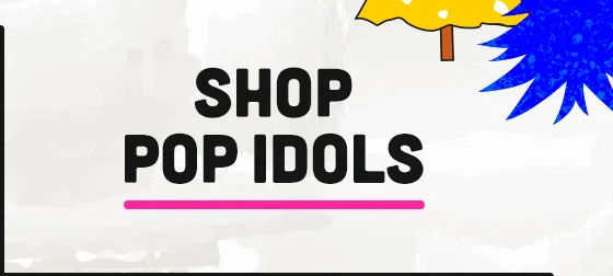 Shop Pop Idols