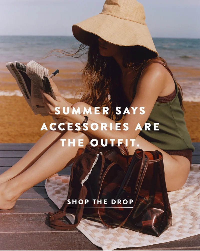summer says accessories are the outfit. shop the drop