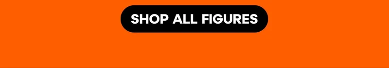 SHOP ALL FIGURES SHOP ALL FIGURES