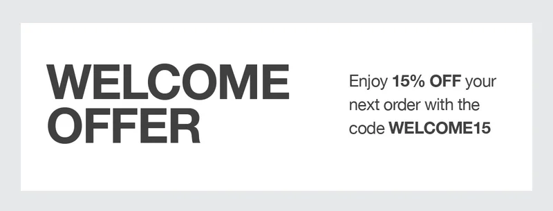 Enjoy 15% OFF your next order with the code WELCOME15