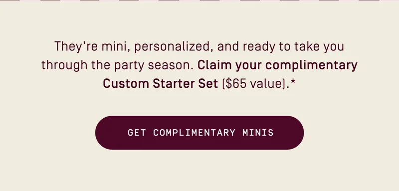 Get complimentary minis