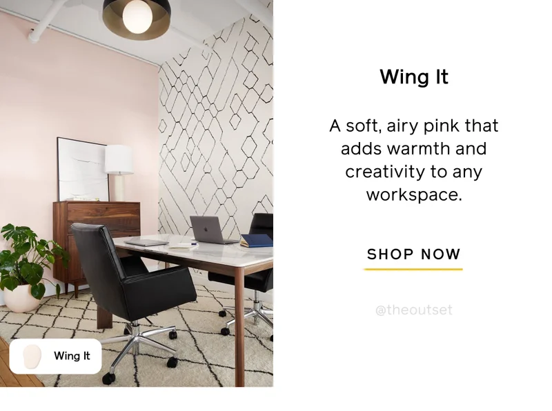Wing It. A soft, airy pink that adds warmth and creativity to any workspace. SHOP NOW