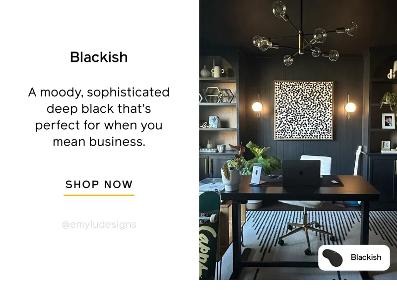 Blackish. A moody, sophisticated deep black that's perfect for when you mean business. SHOP NOW
