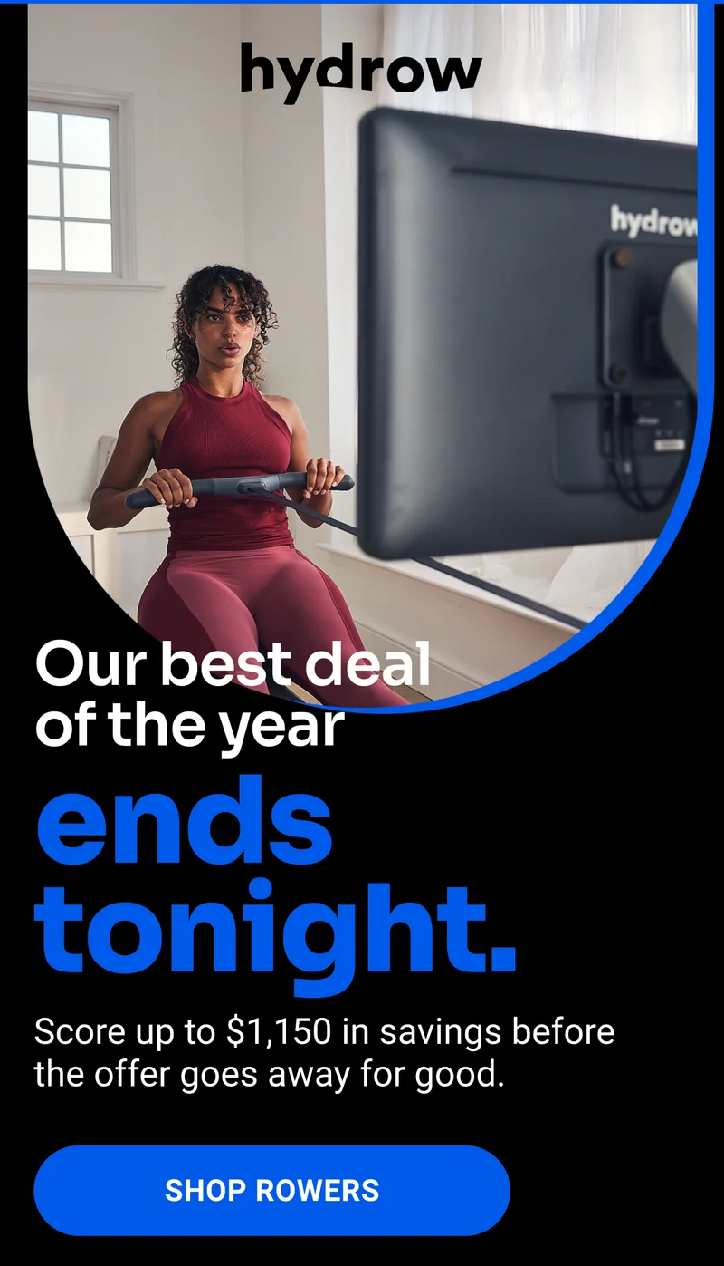 Our best deal of the year ends tonight. Score up to $1,150 in savings before the offer goes away for good. Shop Rowers.