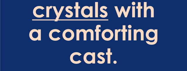 Crystals