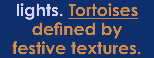 Tortoises