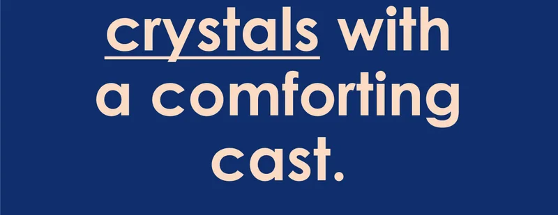 Crystals