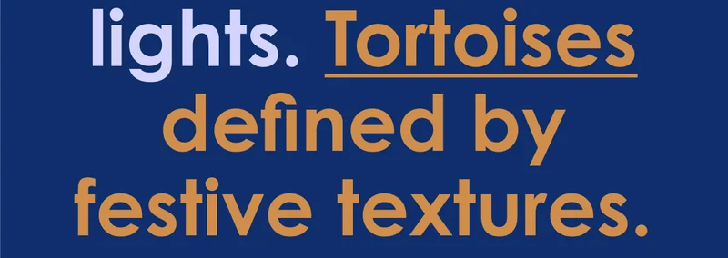 Tortoises