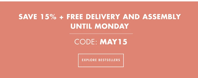 Save 15% + free delivery and assembly until Monday. Code: MAY15
