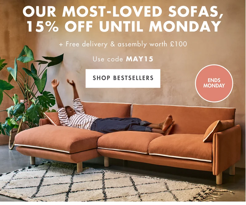 Our most-loved sofas, 15% off until Monday with MAY15