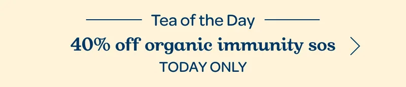 Tea of the Day - 40% off Organic Immunity SOS - Today only