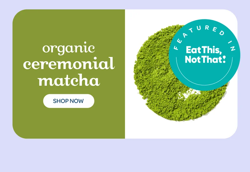 Organic ceremonial matcha - Featured in Eat This, Not That! - Shop now