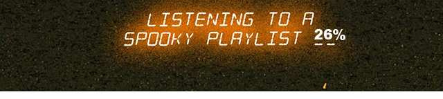 Listening to a spooky playlist