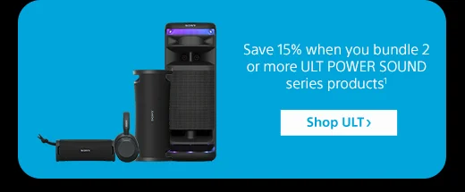 Save 15% when you bundle 2 or more ULT POWER SOUND series products⁶ | Shop ULT