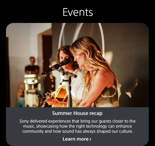 Events | Sony delivered experiences that bring our guests closer to the music, showcasing how the right technology can enhance community and how sound has always shaped our culture. | Learn more