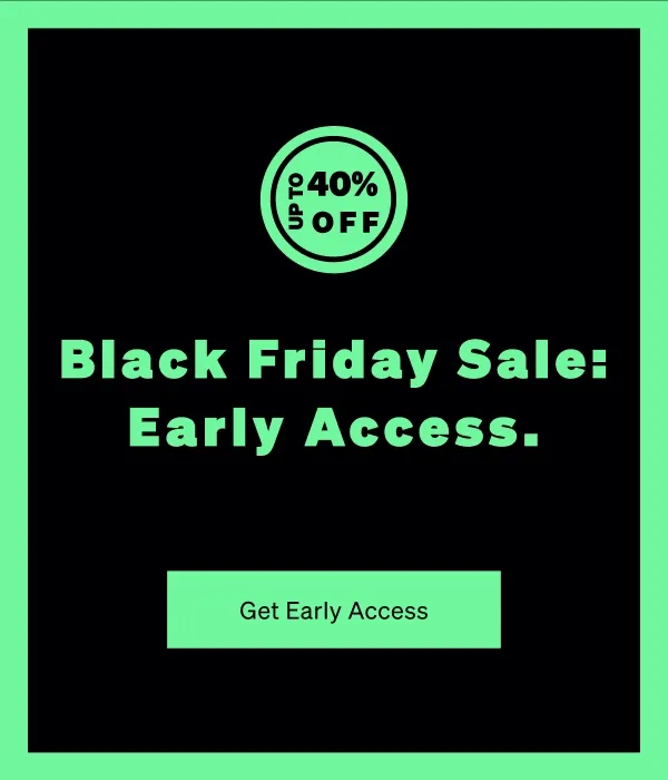 Black Friday Sale: Early Access.