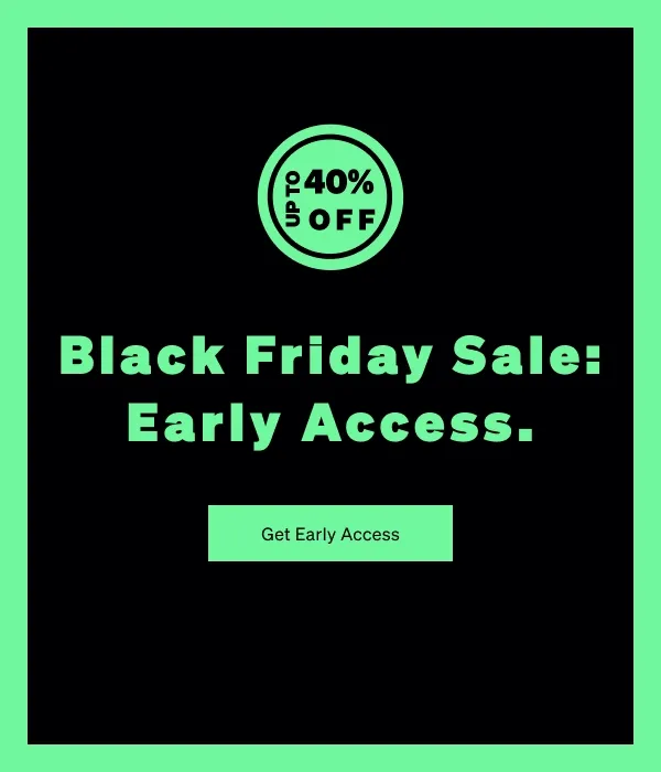 Black Friday Sale: Early Access.
