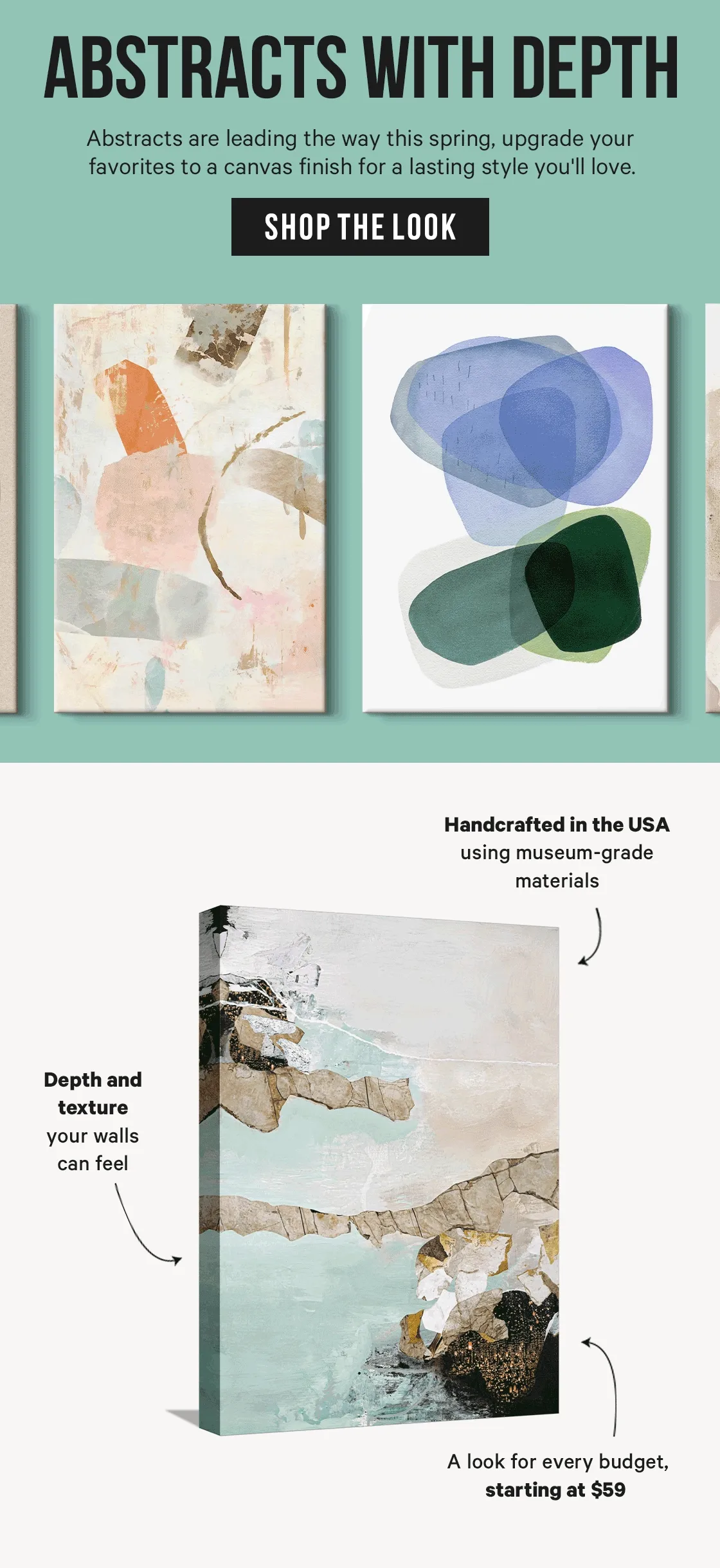 Abstracts with Depth: Abstracts are leading the way this spring, upgrade your favorites to a canvas finish for a lasting style you'll love.