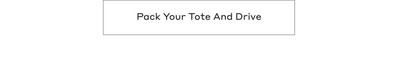 Pack Your Tote And Drive