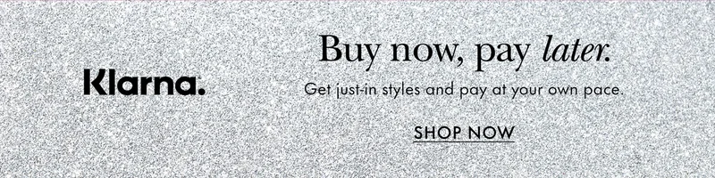 Klarna. Buy now, pay later. Get just-in styles and pay at your own pace.