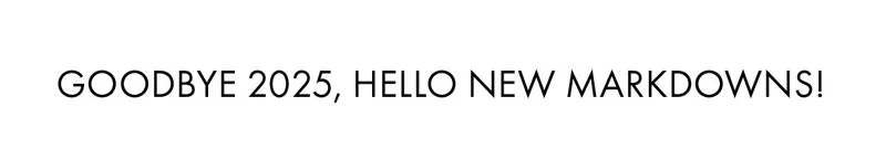 Goodbye 2025, hello new markdowns!