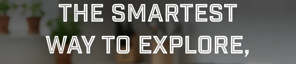 The smartest way to explore
