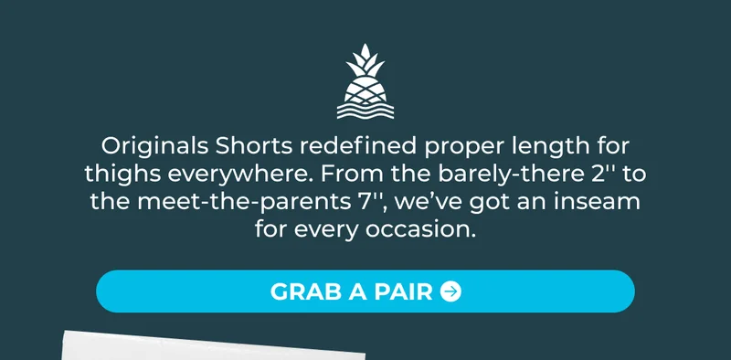 Originals Shorts redefined proper length for thighs everywhere. From the barely-there 2'' to the meet-the-parents 7'', we’ve got an inseam for every occasion.